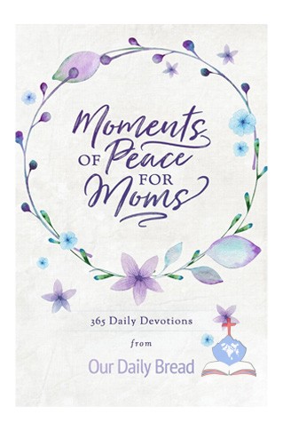 Moments of Peace for Moms: 365 Daily Devotions