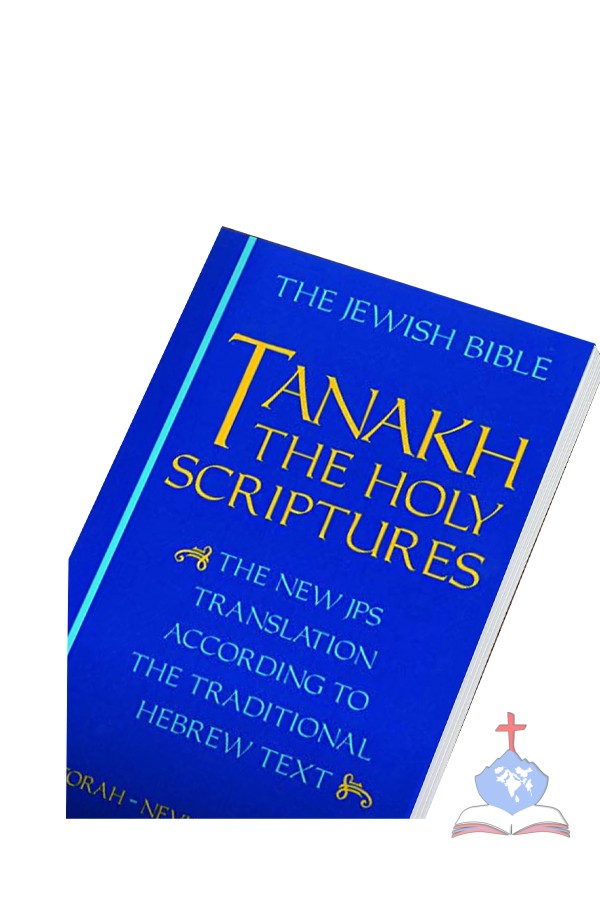 TANAKH: The Holy Scriptures : The New JPS Translation according to the Traditional Hebrew Text