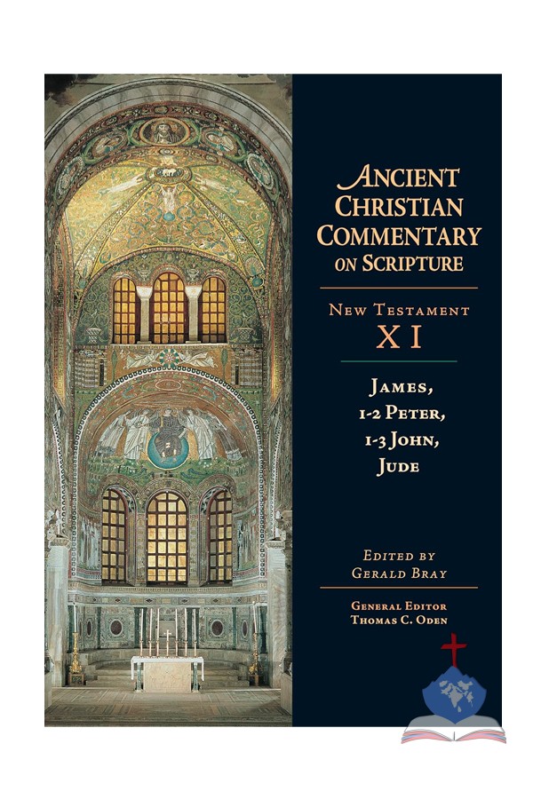 Ancient Christian Commentary on Scripture, NT Volume 11, James, 1-2 Peter, 1-3 John, Jude