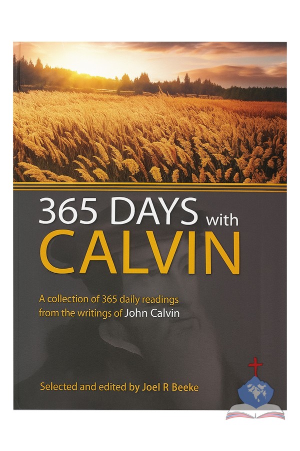 365 Days with Calvin, A Collection of 365 Daily readings from the writings of John Calvin