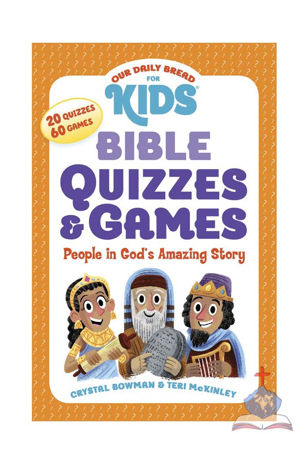 Our Daily Bread For Kids: Bible Quizzes & Games: People In God’s Amazing Story