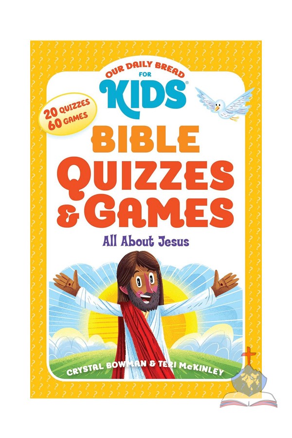 Our Daily Bread For Kids: Bible Quizzes & Games: All about Jesus