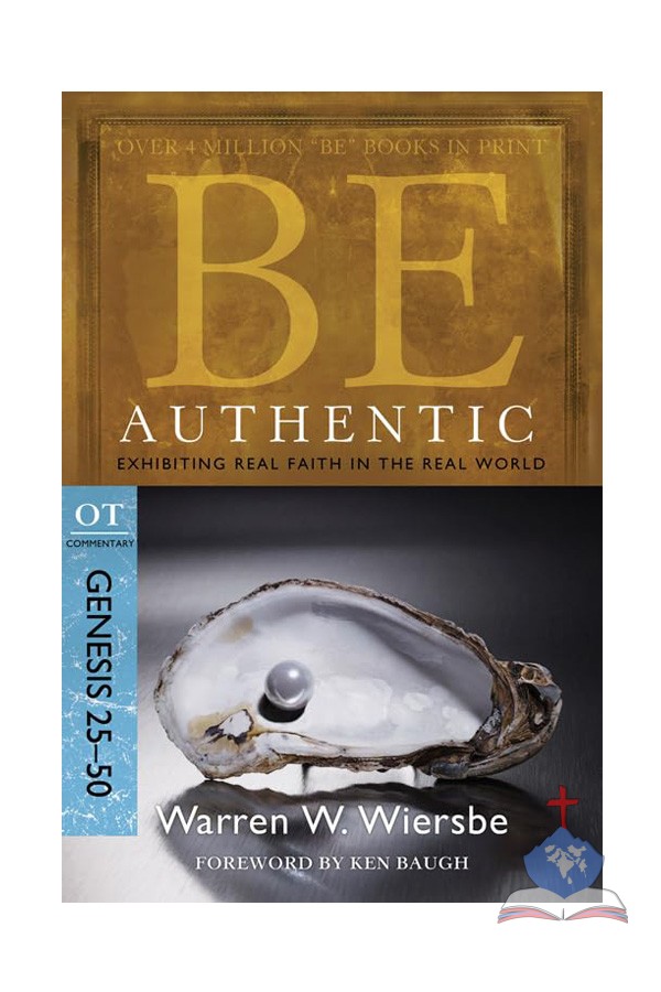 Be Authentic (Genesis 25-50): Exhibiting Real Faith in the Real World