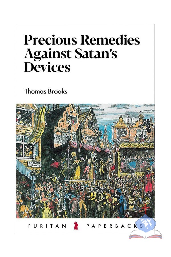 Precious Remedies Against Satan's Devices, Puritan Paperbacks
