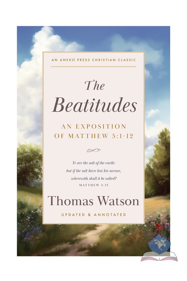 The Beatitudes - An Exposition of Matthew 5:1-12