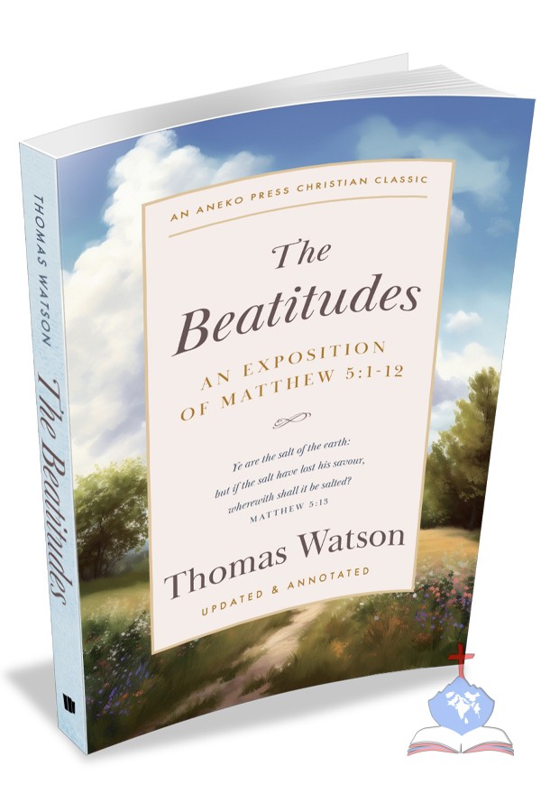 The Beatitudes - An Exposition of Matthew 5:1-12
