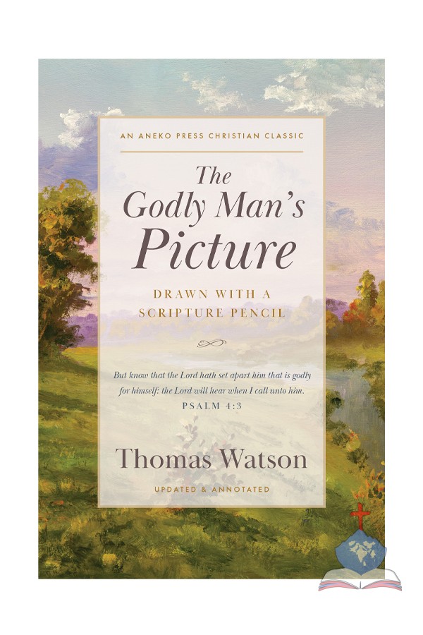 The Godly Man's Picture, Drawn with A Scripture Pencil
