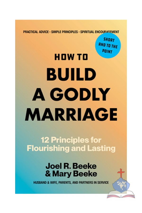 How to Build a Godly Marriage,  12 Biblical Principles for Marriage