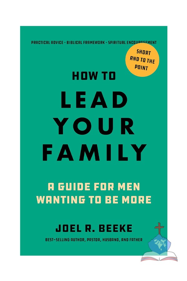 How to Lead Your Family, Biblical Guide for Christian Husbands & Fathers