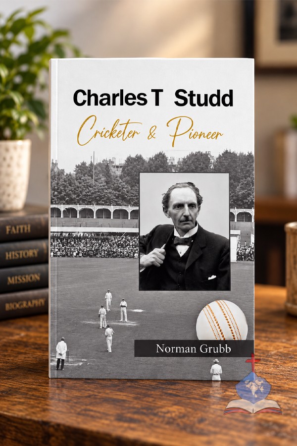 Charles T. Studd: Cricketer & Pioneer; Christian Missionary Biography