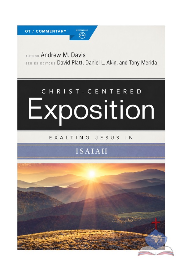 Exalting Jesus in Isaiah; Christ-Centered Exposition Commentary