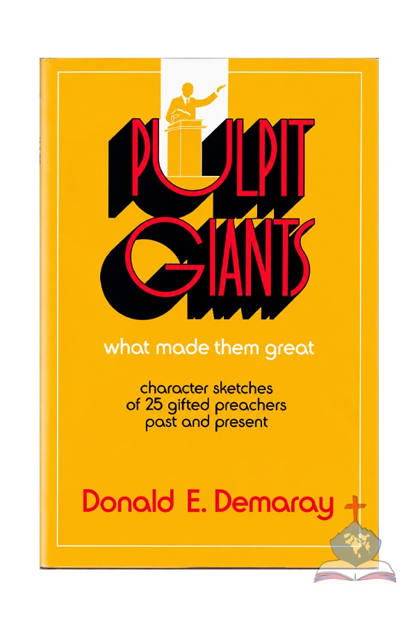 Pulpit Giants: What Made Them Great; 25 Great Preachers